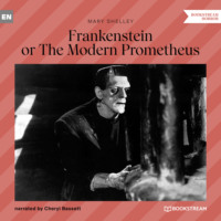 Mary Shelley. Frankenstein or The Modern Prometheus (Unabridged)