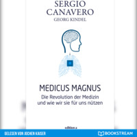 . Medicus Magnus - Die Revolution der Medizin und wie wir sie f?r uns n?tzen (Ungek?rzt)