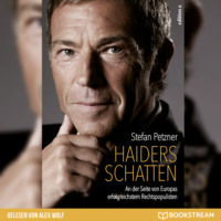 . Haiders Schatten - An der Seite von Europas erfolgreichstem Rechtspopulisten (Ungek?rzt)