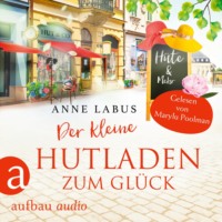 . Der kleine Hutladen zum Gl?ck - Wege ins Gl?ck, Band 2 (Ungek?rzt)