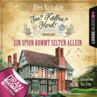 Ellen Barksdale. Ein Spion kommt selten allein - Nathalie Ames ermittelt - Tee? Kaffee? Mord!, Folge 16 (Ungek?rzt)