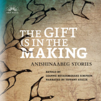 . The Gift Is in the Making - Anishinaabeg Stories (Unabridged)
