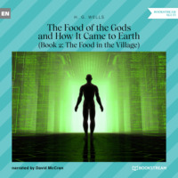 . The Food of the Gods and How It Came to Earth, Book 2: The Food in the Village (Unabridged)