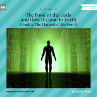 . The Food of the Gods and How It Came to Earth, Book 3: The Harvest of the Food (Unabridged)