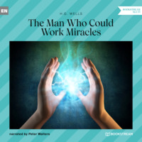 . The Man Who Could Work Miracles (Unabridged)