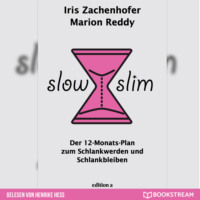 Marion Reddy. Slow Slim - Der 12-Monats-Plan zum Schlankwerden und Schlankbleiben (Ungek?rzt)