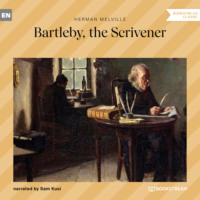 . Bartleby, the Scrivener (Unabridged)