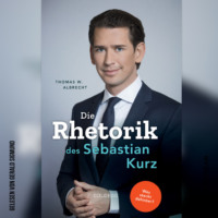 . Die Rhetorik des Sebastian Kurz - Was steckt dahinter? (Ungek?rzt)