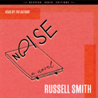 . Noise - A Novel (Unabridged)
