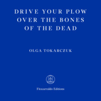 . Drive Your Plow Over the Bones of the Dead (Unabridged)