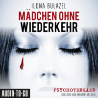 Ilona Bulazel. M?dchen ohne Wiederkehr (Ungek?rzt)