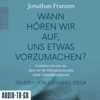 . Wann h?ren wir auf, uns etwas vorzumachen? - Gestehen wir uns ein, dass wir die Klimakatastrophe nicht verhindern k?nnen (Gek?rzt)