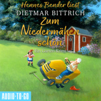 . Zum Niederm?hen sch?n - Ein Garten-Krimi (Ungek?rzt)