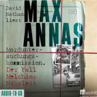 Max Annas. Morduntersuchungskommission - Der Fall Melchior Nikoleit (Ungek?rzt)
