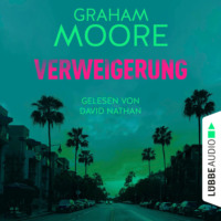 Graham  Moore. Verweigerung (Ungek?rzt)