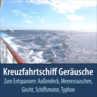 . Kreuzfahrtschiff Ger?usche zum Entspannen: Au?endeck, Meeresrauschen, Gischt, Schiffsmotor, Typhon
