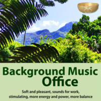 Torsten Abrolat. Background Music Office - Soft and Pleasant, Sounds for Work, Stimulating, More Energy and Power, More Balance