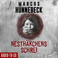 Marcus H?nnebeck. Nesth?kchens Schrei (Ungek?rzt)