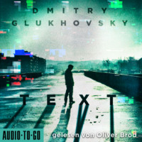 Дмитрий Глуховский. Text (Ungek?rzt)