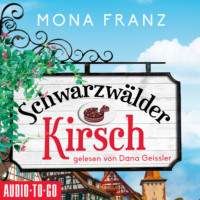 . Schwarzw?lder Kirsch - Christa Haas' erster Fall (Ungek?rzt)