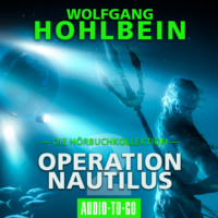 Wolfgang Hohlbein. Operation Nautilus 2 - Die H?rbuchkollektion (Gek?rzt)