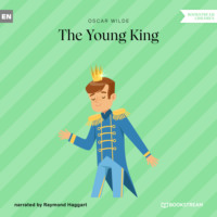 Оскар Уайльд. The Young King (Unabridged)