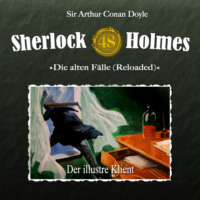 . Sherlock Holmes, Die alten F?lle (Reloaded), Fall 48: Der illustre Klient