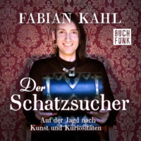 . Der Schatzsucher. Auf der Jagd nach Kunst und Kuriosit?ten (Ungek?rzt)
