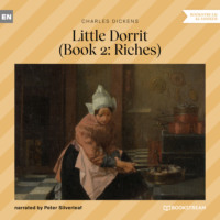 Чарльз Диккенс. Little Dorrit, Book 2: Riches (Unabridged)
