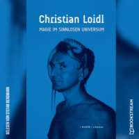 Christian Loidl. Magie im sinnlosen Universium (Ungek?rzt)