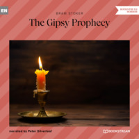 Брэм Стокер. The Gipsy Prophecy (Unabridged)