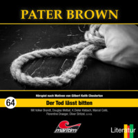 Marc Freund. Pater Brown, Folge 64: Der Tod l?sst bitten