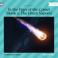. The Green Vapors - In the Days of the Comet, Book 2 (Unabridged)