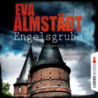 Eva Almst?dt. Engelsgrube - Pia Korittkis zweiter Fall - Kommissarin Pia Korittki 2 (Ungek?rzt)
