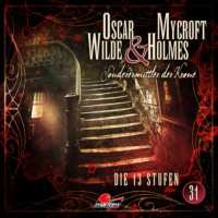 Marc Freund. Oscar Wilde & Mycroft Holmes, Sonderermittler der Krone, Folge 31: Die 13 Stufen