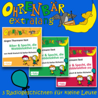 Heidi Knetsch. Radiogeschichten von Biber & Specht, den Walddetektiven, Teil 1-3 - Ohrenb?r extralang - Geschichten vom radioBERLIN-OHRENB?R (Ungek?rzt)