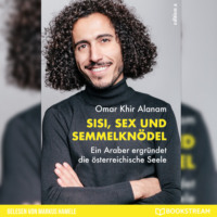 . Sisi, Sex und Semmelkn?del - Ein Araber ergr?ndet die ?sterreichische Seele (Ungek?rzt)