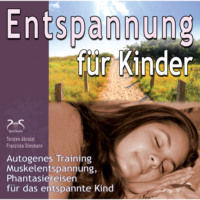 . Entspannung f?r Kinder: Autogenes Training, Muskelentspannung, Phantasiereisen f?r das entspannte Kind