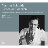 . Leben an Grenzen - Autobiographischer Bericht eines Mediziners aus dunkler Zeit