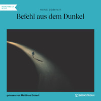 Dominik Hans. Befehl aus dem Dunkel (Ungek?rzt)