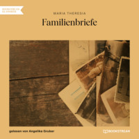 Maria Theresia. Familienbriefe (Ungek?rzt)