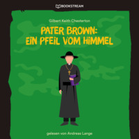 . Pater Brown: Ein Pfeil vom Himmel (Ungek?rzt)