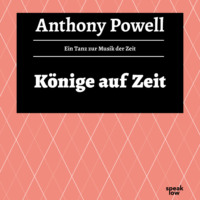 . K?nige auf Zeit - Ein Tanz zur Musik der Zeit, Band 11 (Ungek?rzte Lesung)
