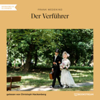 Франк Ведекинд. Der Verf?hrer (Ungek?rzt)