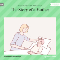 Hans Christian Andersen. The Story of a Mother (Unabridged)