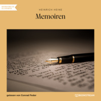 Heinrich Heine. Memoiren (Ungek?rzt)