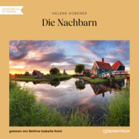 Helene H?bener. Die Nachbarn (Ungek?rzt)