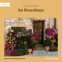 Helene H?bener. Im Rosenhaus (Ungek?rzt)