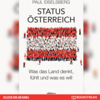 . Status ?sterreich - Was das Land denkt, f?hlt und was es will (Ungek?rzt)