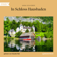 Anna Schieber. In Schloss Hausbaden (Ungek?rzt)